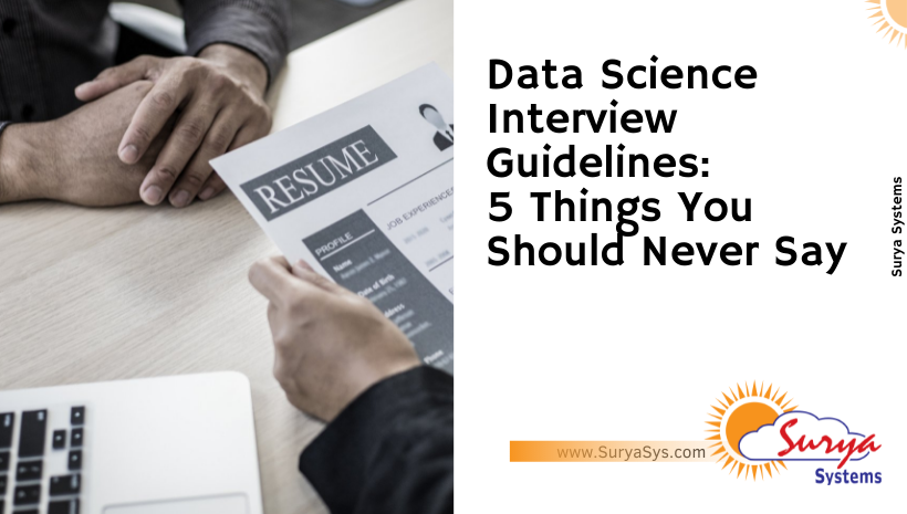 Data Science Interview Guidelines: 5 Things You Should Never Say